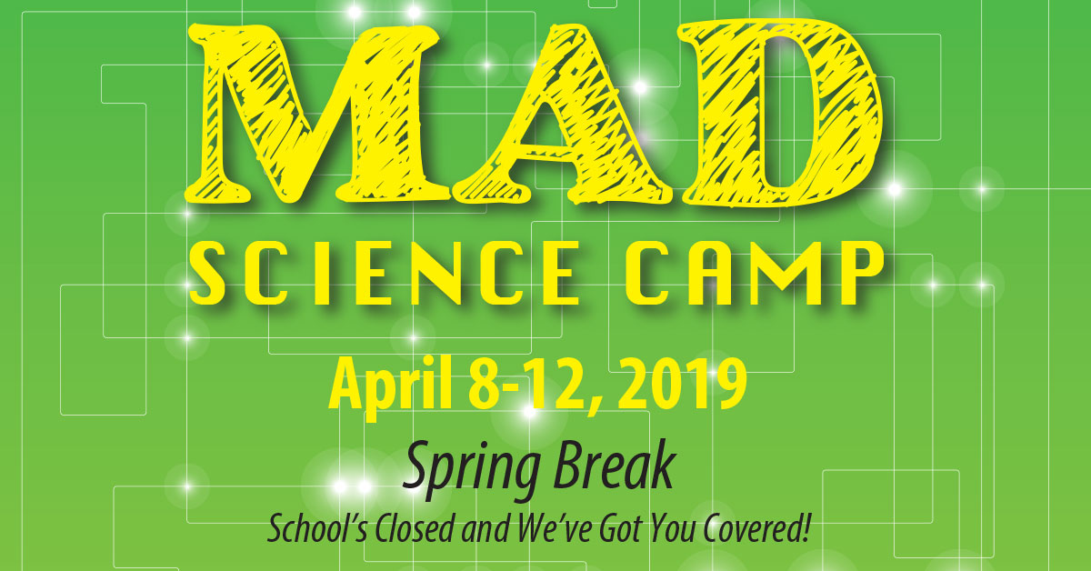 Mad Science Camp Spring Break 2019 Illumination Learning Studio