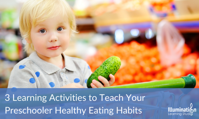 3 Learning Activities to Teach Your Preschooler Healthy Eating Habits